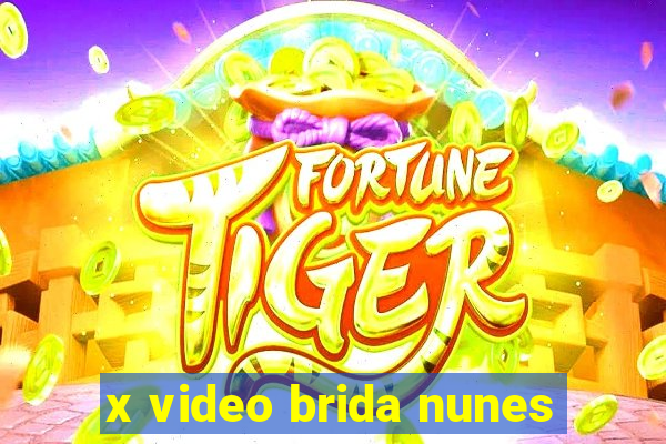 x video brida nunes